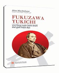  Fukuzawa Yukichi và công cuộc kiến thiết thế giới hiện đại 