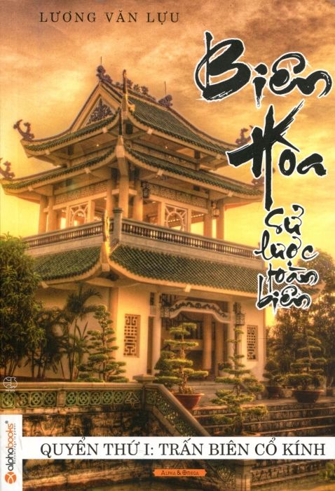  Biên Hòa Sử Lược Toàn Biên - Quyển Thứ I: Trấn Biên Cổ Kính 