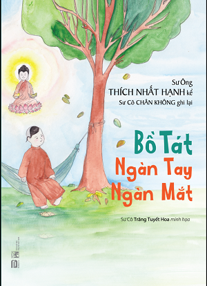 BỒ TÁT NGÀN TAY NGÀN MẮT - THIỀN SƯ THÍCH NHẤT HẠNH
