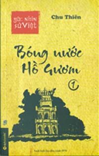  Bóng Nước Hồ Gươm 1 - Góc Nhìn Sử Việt 