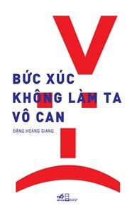 BỨC XÚC KHÔNG LÀM TA VÔ CAN 