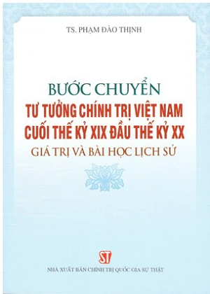  Bước chuyển tư tưởng chính trị Việt Nam cuối thế kỷ XIX đầu thế kỷ XX: Giá trị và bài học lịch sử 