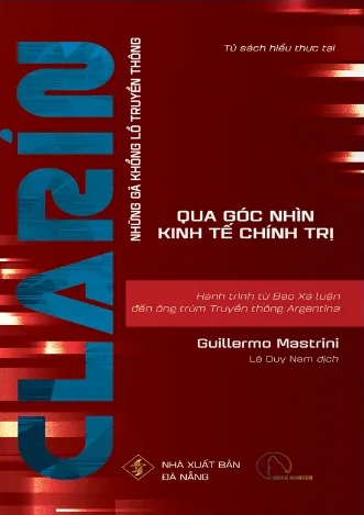  GRUPO CLARÍN [Những gã khổng lồ truyền thông qua góc nhìn kinh tế - chính trị] - Guillermo Mastrini, Martín Becerra & Ana Bizberge 