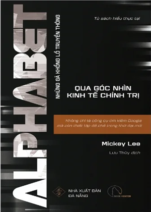  ALPHABET [Những gã khổng lồ truyền thông qua góc nhìn kinh tế - chính trị] - Micky Lee 