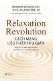  Cách Mạng Liệu Pháp Thư Giãn - Herbert Benson, William Proctor 