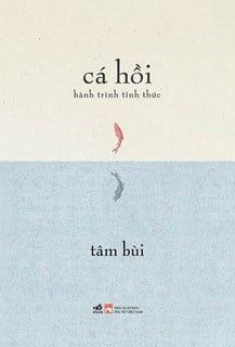  Cá Hồi – Hành Trình Tỉnh Thức - Tâm Bùi 