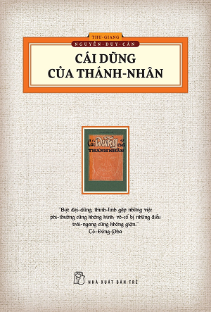  CÁI DŨNG CỦA THÁNH NHÂN - Tái bản 2023 - Thu Giang Nguyễn Duy Cần 