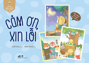  BÉ YÊU NGOAN NGOÃN GIỎI GIANG – CẢM ƠN, XIN LỖI 