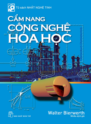  TỦ SÁCH NHẤT NGHỆ TINH - CẨM NANG CÔNG NGHỆ HÓA HỌC 