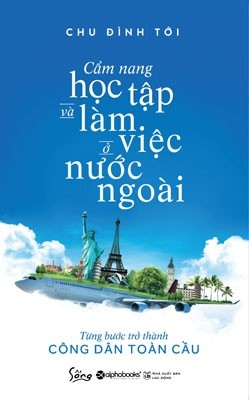  Cẩm Nang Học Tập Và Làm Việc Ở Nước Ngoài 