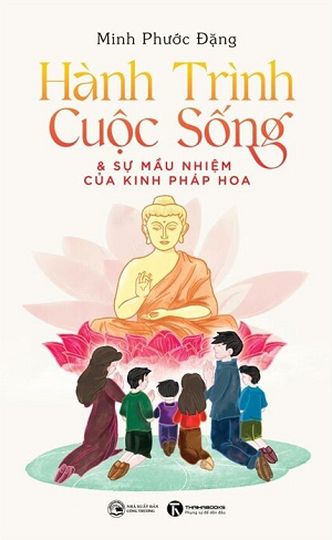  Hành Trình Cuộc Sống Và Sự Mầu Nhiệm Của Kinh Pháp Hoa - Minh Phước Đặng 