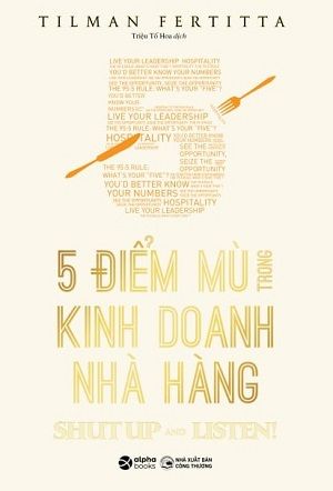  5 Điểm Mù Trong Kinh Doanh Nhà Hàng - Tilman Fertitta 