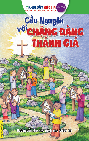  Khơi Dậy Đức Tin Cho Trẻ - Cầu Nguyện Với Chặng Đàng Thánh Giá 