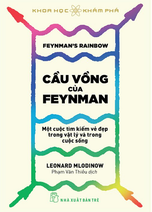  Cầu Vồng Của Feyman - Một Cuộc Tìm Kiếm Vẻ Đẹp Trong Vật Lý Và Trong Cuộc Sống 
