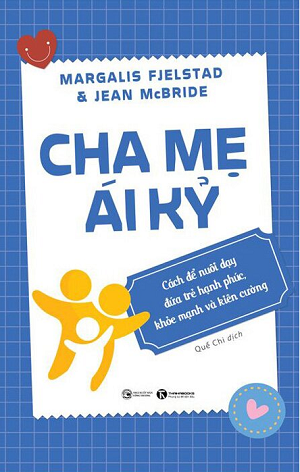  Cha Mẹ Ái Kỷ - Cách Để Nuôi Dạy Đứa Trẻ Hạnh Phúc, Khoẻ Mạnh Và Kiên Cường - Margalis Fjelsted, Jean McBride 