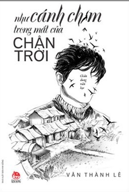  Chân Dung Văn Học - Như Cánh Chim Trong Mắt Của Chân Trời 