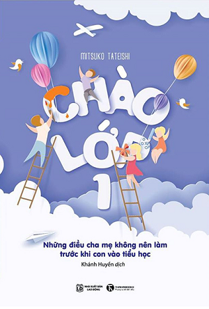  Chào lớp 1 – Những điều cha mẹ không nên làm trước khi con vào tiểu học 