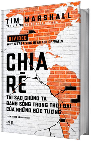  Chia Rẽ - Tại Sao Chúng Ta Đang Sống Trong Thời Đại Của Những Bức Tường 