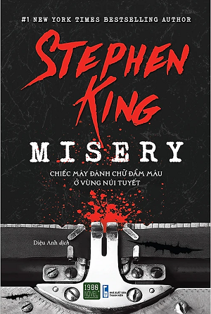  Misery - Chiếc Máy Đánh Chữ Đẫm Máu Ở Vùng Núi Tuyết - Stephen King 
