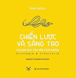  Chiến lược và sáng tạo: 100 bài học truyền cảm hứng 