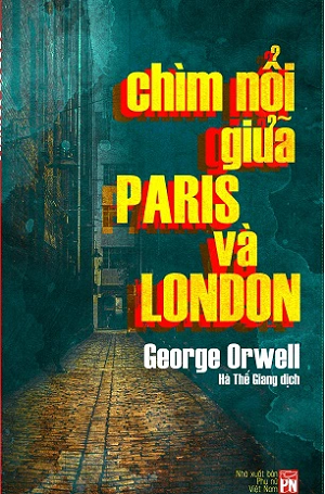  Chìm nổi giữa Paris và London - Bìa mềm - George Orwell 