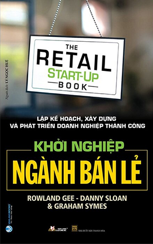 Khởi Nghiệp Ngành Bán Lẻ - Rowland Gee, Danny Sloan 