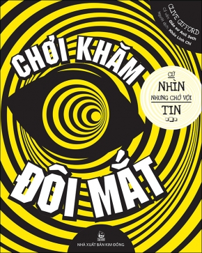  CHƠI KHĂM ĐÔI MẮT - CỨ NHÌN NHƯNG CHỚ VỘI TIN 