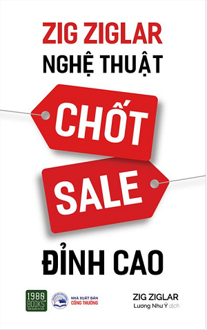  Zig Ziglar - Nghệ Thuật Chốt Sale Đỉnh Cao 
