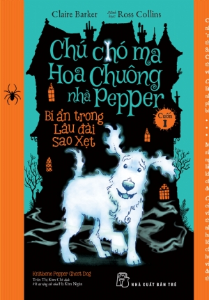  CHÚ CHÓ MA HOA CHUÔNG NHÀ PEPPER 01 - BÍ ẨN TRONG LÂU ĐÀI SAO XẸT Tác giả: Claire Barker 