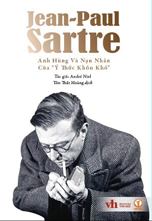  Jean-Paul Sartre: Anh Hùng Và Nạn Nhân Của "Ý Thức Khốn Khổ" - André Niel 