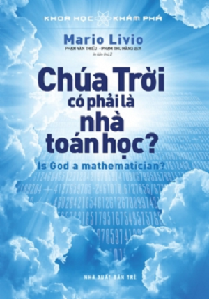  KHOA HỌC KHÁM PHÁ – CHÚA TRỜI CÓ PHẢI LÀ NHÀ TOÁN HỌC? (Tái bản 2022) 