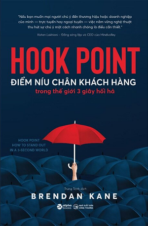  Hook Point - Điểm Níu Chân Khách Hàng Trong Thế Giới 3 Giây Hối Hả - Brendan Kane 