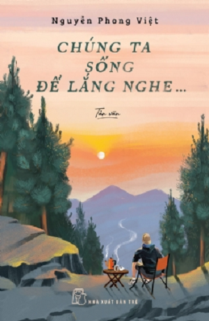  Chúng Ta Sống Để Lắng Nghe - Nguyễn Phong Việt 