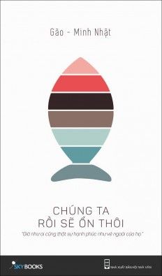  Chúng Ta Rồi Sẽ Ổn Thôi 