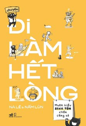  CHUYỆN ĐI LÀM HẾT LÒNG 