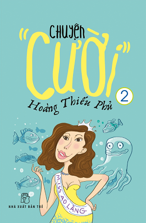 CHUYỆN "CƯỜI" HOÀNG THIẾU PHỦ - Tập 02 