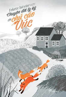  CHUYỆN ĐỜI LY KỲ CỦA CHÚ CÁO VÚC 