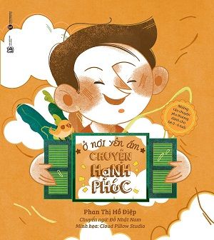  Ở Nơi Yên Ấm - Chuyện Hạnh Phúc - Những Câu Chuyện Yêu Thương Dành Cho Bé 0 - 6 Tuổi 