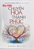  Chuyển Họa Thành Phúc (Tái Bản 2024) - Nguyễn Minh Tiến soạn dịch và chú giải 
