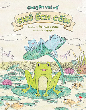  CHUYỆN VUI VỀ CHÚ ẾCH CỐM (KỈ NIỆM 65 NĂM NXB KIM ĐỒNG) 