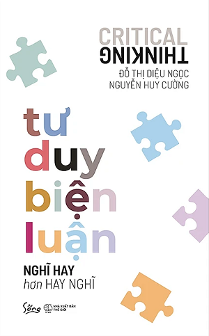  Tư Duy Biện Luận - Nghĩ Hay Hơn Hay Nghĩ - Đỗ Thị Diệu Ngọc, Nguyễn Huy Cường 