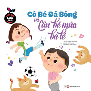  Giáo Dục Giới Tính - Cô Bé Đá Bóng Và Cậu Bé Múa Ba Lê 