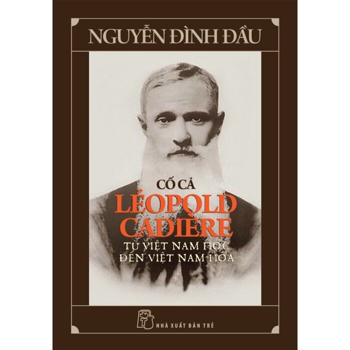  CỐ CẢ LÉOPOLD CADIÈRE - TỪ VIỆT NAM HỌC ĐẾN VIỆT NAM HÓA 