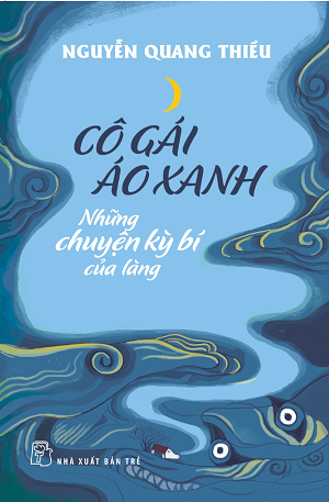  CÔ GÁI ÁO XANH: NHỮNG CHUYỆN KỲ BÍ CỦA LÀNG 