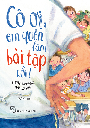  Cô ơi, em quên làm bài tập rồi! 