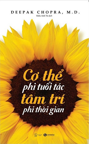  Cơ Thể Phi Tuổi Tác Tâm Trí Phi Thời Gian - Deepak Chopra 