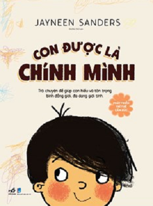  PHÁT TRIỂN TRÍ TUỆ CẢM XÚC - CON ĐƯỢC LÀ CHÍNH MÌNH! 
