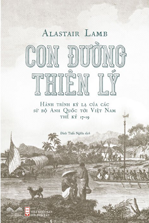  Con Đường Thiên Lý - Hành Trình Kỳ Lạ Của Các Sứ Bộ Anh Quốc Tới Việt Nam Thế Kỷ 17 - 19 