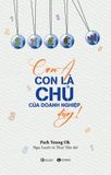  Con À, Con Là Chủ Của Doanh Nghiệp Đấy - Park Young Ok 