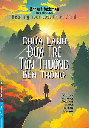  Chữa Lành Đứa Trẻ Tổn Thương Bên Trong - Robert Jackman 